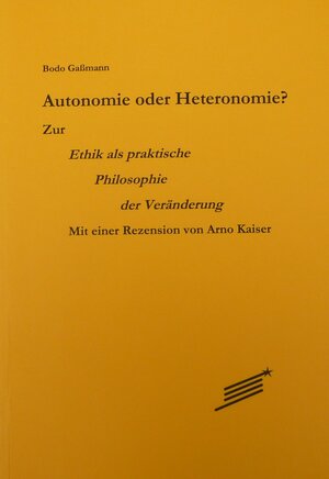 Buchcover Autonomie oder Heteronomie? | Bodo Gaßmann | EAN 9783929245141 | ISBN 3-929245-14-0 | ISBN 978-3-929245-14-1