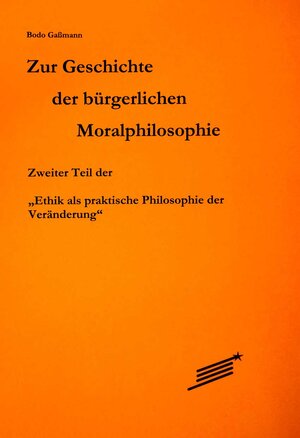 Buchcover Zur Geschichte der bürgerlichen Moralphilosophie | Bodo Gaßmann | EAN 9783929245158 | ISBN 3-929245-15-9 | ISBN 978-3-929245-15-8