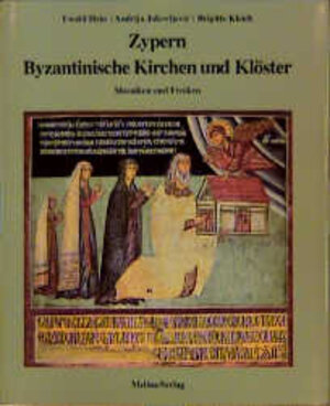 Zypern. Byzantinische Kirchen und Klöster: Mosaiken und Fresken