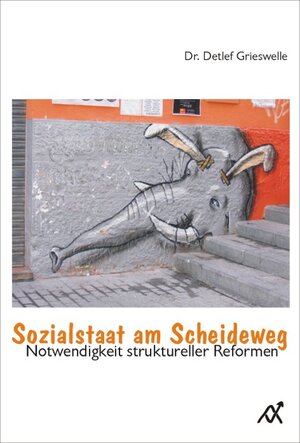 Buchcover Sozialstaat am Scheideweg | Detlef Grieswelle | EAN 9783929304558 | ISBN 3-929304-55-4 | ISBN 978-3-929304-55-8
