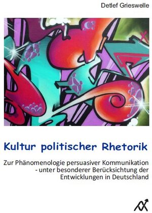 Buchcover Kultur politischer Rhetorik | Detlef Grieswelle | EAN 9783929304657 | ISBN 3-929304-65-1 | ISBN 978-3-929304-65-7