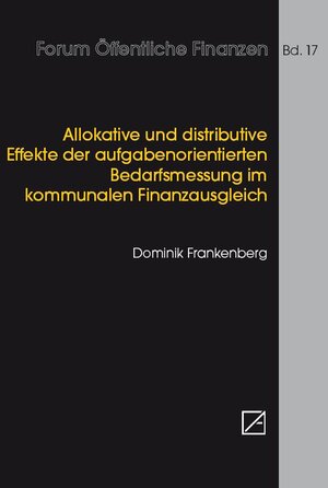Buchcover Allokative und distributive Effekte der aufgabenorientierten Bedarfsmessung im kommunalen Finanzausgleich | Frankenberg Dominik | EAN 9783929342864 | ISBN 3-929342-86-3 | ISBN 978-3-929342-86-4