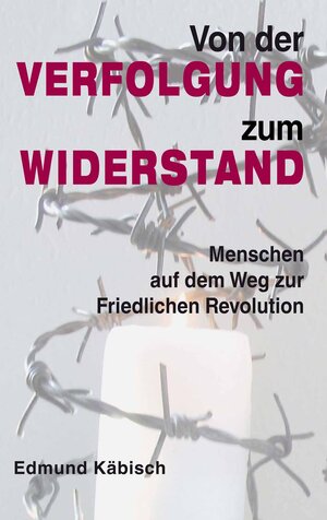 Buchcover Von der Verfolgung zum Widerstand | Edmund Käbisch | EAN 9783929351446 | ISBN 3-929351-44-7 | ISBN 978-3-929351-44-6