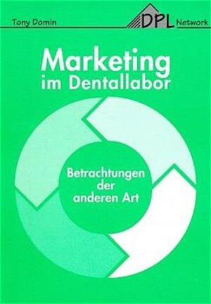 Buchcover Marketing im Dentallabor | Tony Domin | EAN 9783929360134 | ISBN 3-929360-13-6 | ISBN 978-3-929360-13-4