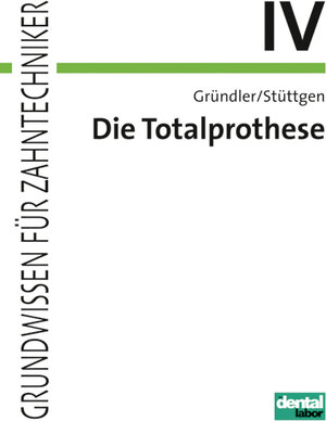 Buchcover Grundwissen für Zahntechniker / Totalprothese | Horst Gründler | EAN 9783929360844 | ISBN 3-929360-84-5 | ISBN 978-3-929360-84-4