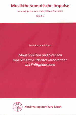 Buchcover Möglichkeiten und Grenzen musiktherapeutischer Intervention bei Frühgeborenen | Ruth S Hübert | EAN 9783929379174 | ISBN 3-929379-17-1 | ISBN 978-3-929379-17-4