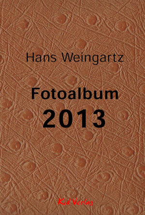 Buchcover Fotoalbum 2013 | Hans Weingartz | EAN 9783929386455 | ISBN 3-929386-45-3 | ISBN 978-3-929386-45-5
