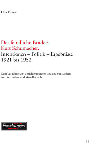 Buchcover Der feindliche Bruder: Kurt Schumacher | Ulla Plener | EAN 9783929390667 | ISBN 3-929390-66-3 | ISBN 978-3-929390-66-7