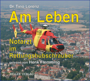Buchcover Am Leben - Notarzt im Rettungshubschrauber | Tino Lorenz | EAN 9783929403305 | ISBN 3-929403-30-7 | ISBN 978-3-929403-30-5