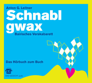 Buchcover Schnablgwax. Bairisches Verskabarett | Leitner Anton G. | EAN 9783929433340 | ISBN 3-929433-34-6 | ISBN 978-3-929433-34-0