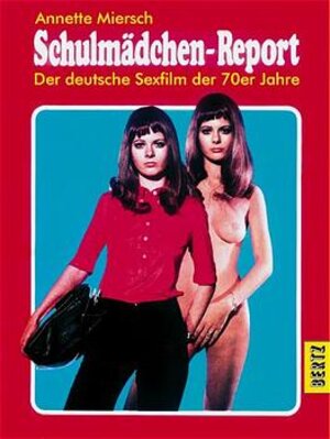 Schulmädchen-Report. Der deutsche Sexfilm der 70er Jahre