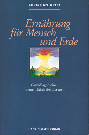 Buchcover Ernährung für Mensch und Erde | Christian Opitz | EAN 9783929475074 | ISBN 3-929475-07-3 | ISBN 978-3-929475-07-4