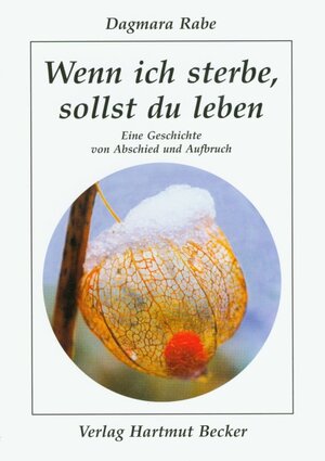 Buchcover Wenn ich sterbe, sollst du leben | Dagmara Rabe | EAN 9783929480108 | ISBN 3-929480-10-7 | ISBN 978-3-929480-10-8