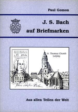 Buchcover J. S. Bach auf Briefmarken | Paul Gomon | EAN 9783929526745 | ISBN 3-929526-74-3 | ISBN 978-3-929526-74-5