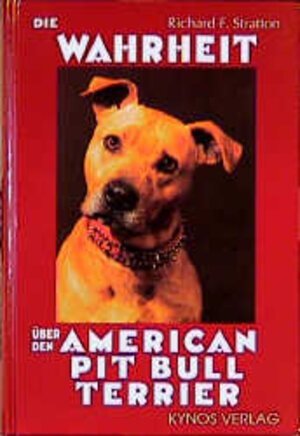 Buchcover Die Wahrheit über den American Pit Bull Terrier | Richard F Stratton | EAN 9783929545234 | ISBN 3-929545-23-3 | ISBN 978-3-929545-23-4