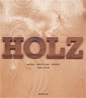 Holz. Material - Herstellung - Produkte