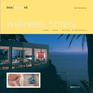 Best designed wellness hotels 3. West- und Mitteleuropa, Alpen, Mittelmeer