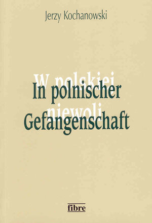 Buchcover In polnischer Gefangenschaft | Jerzy Kochanowski | EAN 9783929759624 | ISBN 3-929759-62-4 | ISBN 978-3-929759-62-4