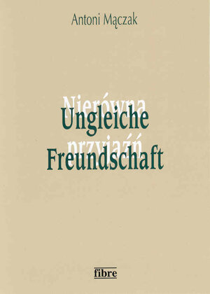 Buchcover Ungleiche Freundschaft | Antoni Maczak | EAN 9783929759921 | ISBN 3-929759-92-6 | ISBN 978-3-929759-92-1