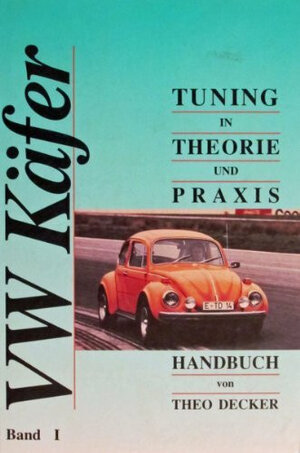 Buchcover VW Käfer Tuning in Theorie und Praxis | Theo Decker | EAN 9783929766004 | ISBN 3-929766-00-0 | ISBN 978-3-929766-00-4
