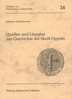 Buchcover Quellen und Literatur zur Geschichte der Stadt Oppeln | Johannes Schellakowsky | EAN 9783929817034 | ISBN 3-929817-03-9 | ISBN 978-3-929817-03-4