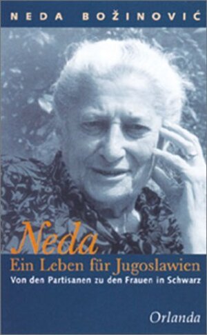 Buchcover Neda - Ein Leben für Jugoslawien | Neda Bozcinovic | EAN 9783929823813 | ISBN 3-929823-81-0 | ISBN 978-3-929823-81-3