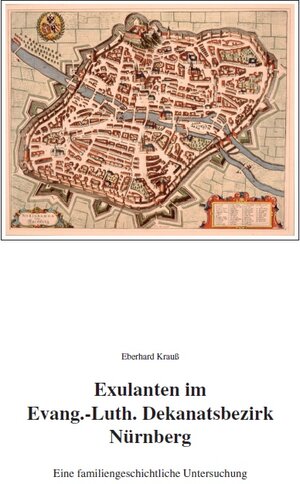 Buchcover Exulanten im Evangelisch-Lutherischen Dekanatsbezirk Nürnberg | Eberhard Krauss | EAN 9783929865110 | ISBN 3-929865-11-4 | ISBN 978-3-929865-11-0