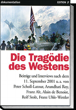 Die Tragödie des Westens: Beiträge und Interviews nach dem 11. September