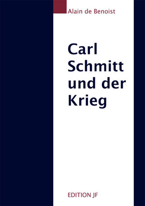 Buchcover Carl Schmitt und der Krieg | Alain de Benoist | EAN 9783929886283 | ISBN 3-929886-28-6 | ISBN 978-3-929886-28-3