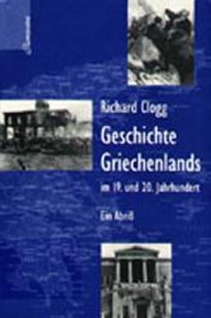 Geschichte Griechenlands im 19. und 20. Jahrhundert: Ein Abriß