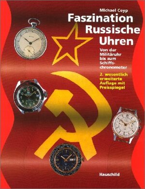 Faszination Russische Uhren: Von der Militäruhr bis zum Schiffschronometer. Mit Preisspiegel