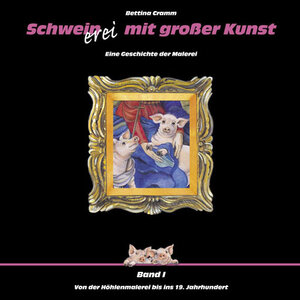 Buchcover Schweinerei mit großer Kunst / Schweinerei mit grosser Kunst Band 1 | Bettina Cramm | EAN 9783929909135 | ISBN 3-929909-13-8 | ISBN 978-3-929909-13-5