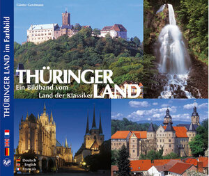 THÜRINGER LAND IM FARBBILD. Ein Bildband vom Land der Klassiker in deutsch, englisch, französisch ( ISBN: 3929932687)