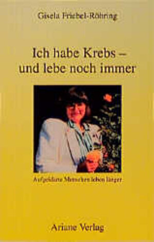 Buchcover Ich habe Krebs - und lebe noch immer | Gisela Friebel-Röhring | EAN 9783929960020 | ISBN 3-929960-02-8 | ISBN 978-3-929960-02-0