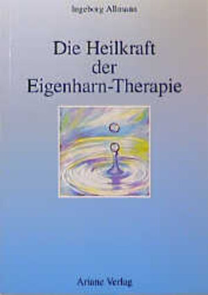 Buchcover Die Heilkraft der Eigenharn-Therapie | Ingeborg Allmann | EAN 9783929960082 | ISBN 3-929960-08-7 | ISBN 978-3-929960-08-2