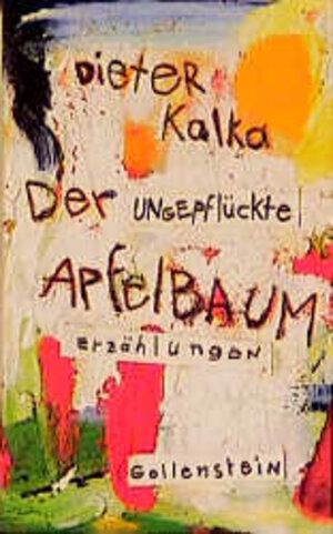 Buchcover Der ungepflückte Apfelbaum | Dieter Kalka | EAN 9783930008711 | ISBN 3-930008-71-8 | ISBN 978-3-930008-71-1