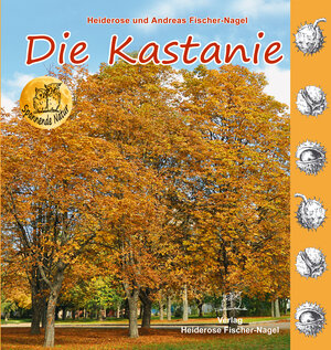 Buchcover Die Kastanie | Heiderose Fischer-Nagel | EAN 9783930038329 | ISBN 3-930038-32-3 | ISBN 978-3-930038-32-9