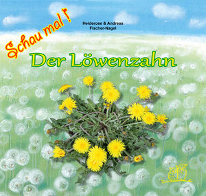 Buchcover Schau mal ! / Der Löwenzahn | Heiderose Fischer-Nagel | EAN 9783930038404 | ISBN 3-930038-40-4 | ISBN 978-3-930038-40-4