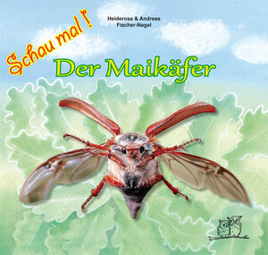Buchcover Schau mal ! / Der Maikäfer | Heiderose Fischer-Nagel | EAN 9783930038411 | ISBN 3-930038-41-2 | ISBN 978-3-930038-41-1
