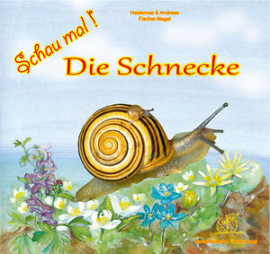 Buchcover Schau mal ! / Schau mal! Die Schnecke | Heiderose Fischer-Nagel | EAN 9783930038602 | ISBN 3-930038-60-9 | ISBN 978-3-930038-60-2