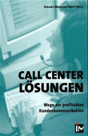 Buchcover Call Center Lösungen | Eckart Menzler-Trott | EAN 9783930047444 | ISBN 3-930047-44-6 | ISBN 978-3-930047-44-4