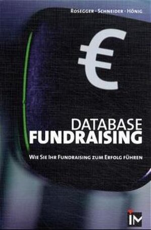 Buchcover Database Fundraising | Hans Rosegger | EAN 9783930047468 | ISBN 3-930047-46-2 | ISBN 978-3-930047-46-8