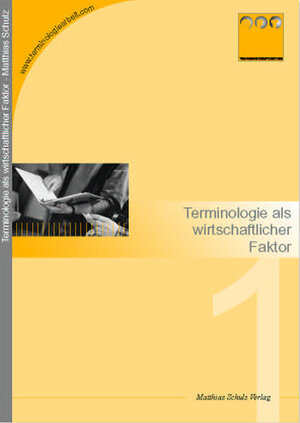 Buchcover Terminologiearbeit als wirtschaftlicher Faktor | Matthias Schulz | EAN 9783930055081 | ISBN 3-930055-08-2 | ISBN 978-3-930055-08-1