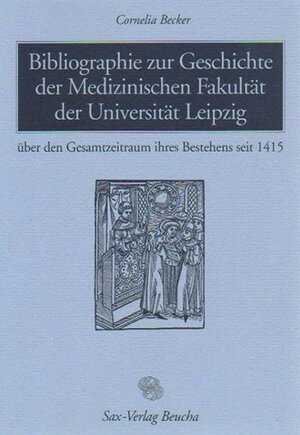 Buchcover Bibliographie zur Geschichte der Medizinischen Fakultät der Universität Leipzig | Cornelia Becker | EAN 9783930076529 | ISBN 3-930076-52-7 | ISBN 978-3-930076-52-9