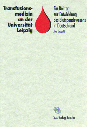 Buchcover Transfusionsmedizin an der Universität Leipzig | Jörg Leupold | EAN 9783930076796 | ISBN 3-930076-79-9 | ISBN 978-3-930076-79-6
