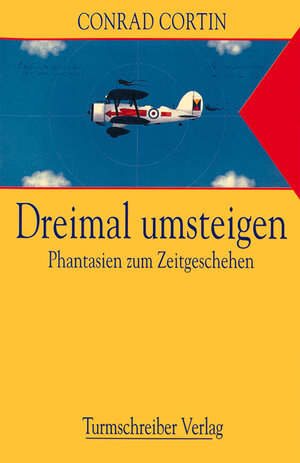 Buchcover Dreimal umsteigen | Conrad Cortin | EAN 9783930156269 | ISBN 3-930156-26-1 | ISBN 978-3-930156-26-9