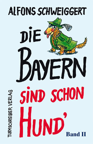 Buchcover Die Bayern sind schon Hund | Alfons Schweiggert | EAN 9783930156924 | ISBN 3-930156-92-X | ISBN 978-3-930156-92-4