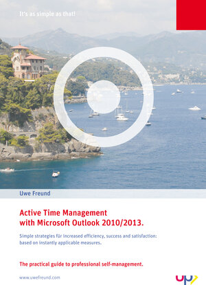 Buchcover Active Time Management with Outlook 2010/2013. Simple strategies for increased efficiency, success and satisfaction: based on instantly applicable measures. | Uwe Freund | EAN 9783930175499 | ISBN 3-930175-49-5 | ISBN 978-3-930175-49-9