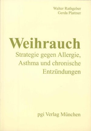 Buchcover Weihrauch - Strategie gegen Allergie, Asthma und chronische Entzündungen | Walter Rathgeber | EAN 9783930177035 | ISBN 3-930177-03-X | ISBN 978-3-930177-03-5