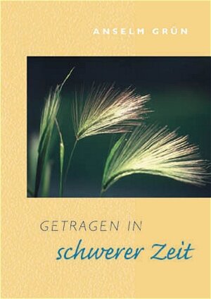Buchcover Getragen in schwerer Zeit | Anselm Grün | EAN 9783930180677 | ISBN 3-930180-67-7 | ISBN 978-3-930180-67-7